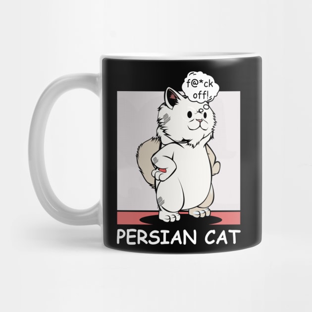 Persian Cat - f@*ck off! Funny Rude Cat by Lumio Gifts